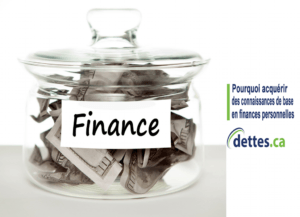 Pourquoi acquérir des connaissances de base en finances personnelles. par www.dettes.ca