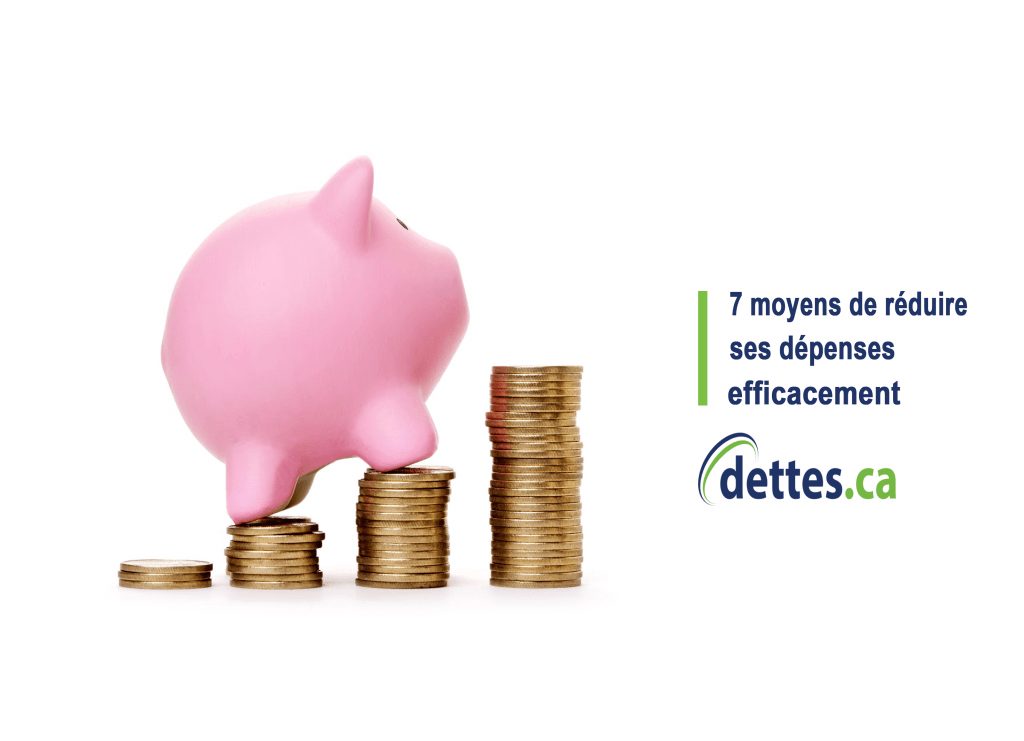 7 moyens de réduire ses dépenses efficacement par www.dettes.ca