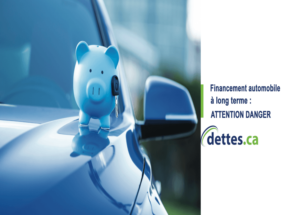 Financement automobile à long terme : ATTENTION DANGER par www.dettes.ca