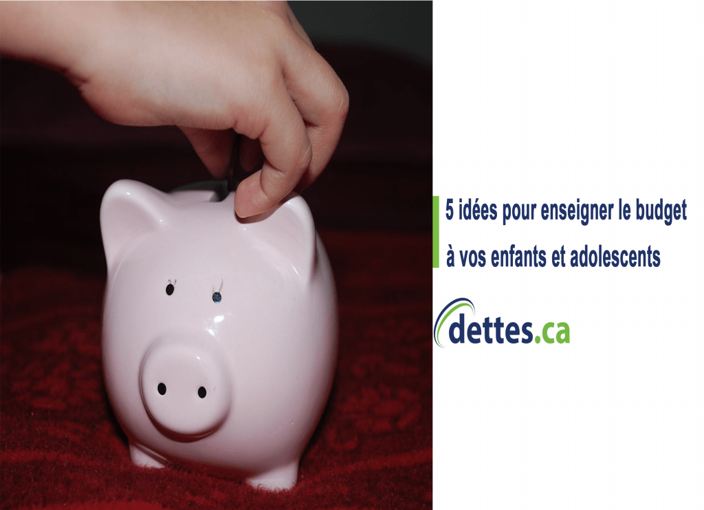 5 idées pour enseigner le budget à vos enfants et adolescents par www.dettes.ca