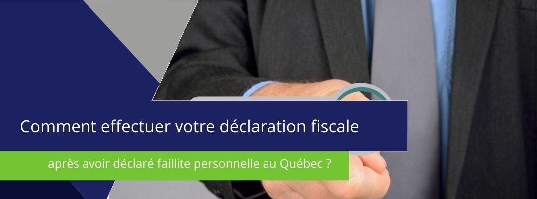 bannière sur laquelle est écrit : " comment effectuer votre déclarations fiscale après avoir déclaré faillite personnelle au Québec ?"