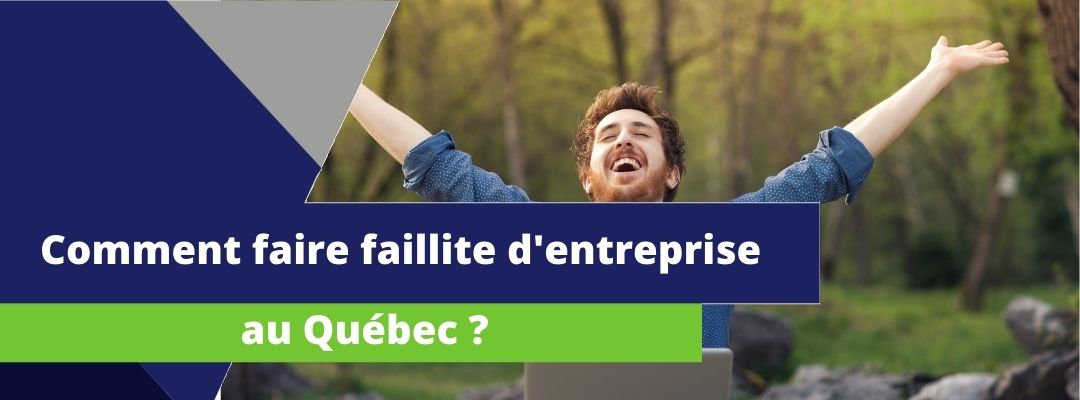 bannière sur laquelle est écrit: "comment faire faillite d'entreprise au Québec ?"