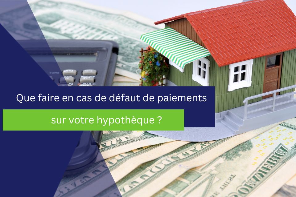 image sur laquelle est écrit : que faire en cas de défaut de paiements sur votre hypothèque ?