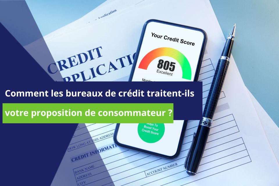 image sur laquelle est écrit en avant plan le texte suivant : comment les bureaux de crédit traitent-t-ils votre proposition de consommateur ?